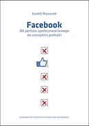 Facebook Od portalu społecznościowego do narzędzia polityki - Kamila Mazurek