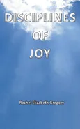 Disciplines of Joy - Rachel Elizabeth Gregory