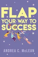 FLAP Your Way to Success - Andrea C McLean