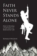 Faith Never Stands Alone - Ronald W Higdon