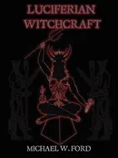 LUCIFERIAN WITCHCRAFT - Book of the Serpent - Michael Ford