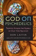 God on Psychedelics - Don Lattin