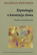 Etymologia a konotacja słowa - Małgorzata Brzozowska