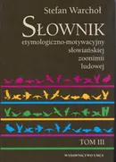 Słownik etymologiczno motywacyjny słowiańskiej zoonimii ludowej Tom 3 - Stefan Warchoł
