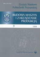 Zeszyt Naukowy Budowa Maszyn i Zarządzanie Produkcją 9/2008 - Praca zbiorowa