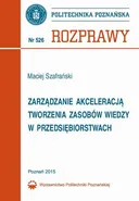 Zarządzanie akceleracją tworzenia zasobów wiedzy w przedsiębiorstwach - Maciej Szafrański