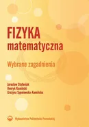 Fizyka matematyczna. Wybrane zagadnienia - Jarosław Stefaniak