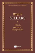 Nauka, percepcja, rzeczywistość - Outlet - Wilfrid Sellars