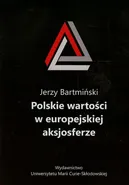 Polskie wartości w europejskiej aksjosferze - Jerzy Bartmiński