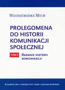 Prolegomena do historii komunikacji społecznej - tom 2 Badanie historii komunikacji - Włodzimierz Mich
