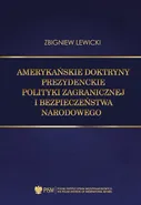 Amerykańskie doktryny prezydenckie polityki zagranicznej i bezpieczeństwa narodowego - Zbigniew Lewicki