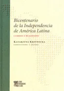 Bicentenario de la Independencia de America Latina Cambios y realidades - Katarzyna Krzywicka