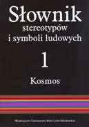 Słownik stereotypów i symboli ludowych t. 1 z. IV, Kosmos. Świat, światło, metale - Jerzy Bartmiński