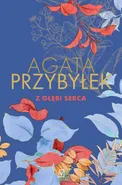 Z głębi serca - Agata Przybyłek