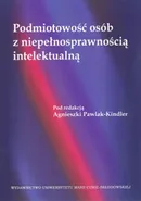 Podmiotowość osób z niepełnosprawnością intelektualną - Agnieszka Pawlak-Kindler