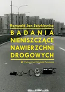 Badania nieniszczące nawierzchni drogowych - Romuald Jan Sztukiewicz