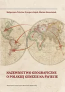 Nazewnictwo geograficzne o polskiej genezie na świecie - Grzegorz Gajek