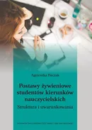 Postawy żywieniowe studentów kierunków nauczycielskich. Struktura i uwarunkowania - Agnieszka Buczak