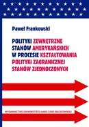 Polityki zewnętrzne stanów amerykańskich w procesie kształtowania polityki zagranicznej Stanów Zjednoczonych - Paweł Frankowski