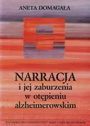 Narracja i jej zaburzenia w otępieniu alzheimerowskim - Aneta Domagała