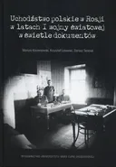 Uchodźstwo polskie w Rosji w latach I wojny światowej w świetle dokumentów - Dariusz Tarasiuk