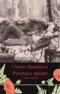 Pożeracz opium i inne szkice - Charles Baudelaire