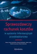 Sprawozdawczy rachunek kosztów w systemie informacyjnym przedsiębiorstwa - Hanna Czaja-Cieszyńska