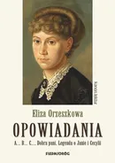Opowiadania Eliza Orzeszkowa - Eliza Orzeszkowa