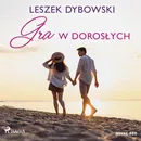 Gra w dorosłych - Leszek Dybowski