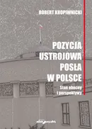 Pozycja ustrojowa posła w Polsce - Robert Kropiwnicki