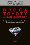 Droga Toyoty do Lean Leadership - Gary Convis