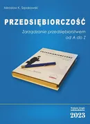 Przedsiębiorczość. Zarządzanie przedsiębiorstwem od A do Z - Outlet - Szpakowski Mirosław K.