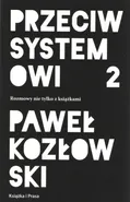 Przeciw systemowi 2 - Paweł Kozłowski