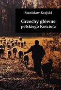 Grzechy główne polskiego Kościoła - Stanisław Krajski