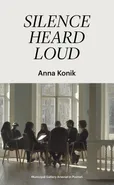 Silence Heard Loud - Anna Konik