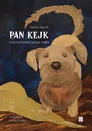Pan Kejk W poszukiwaniu psiego nieba - Natalia Rajczak