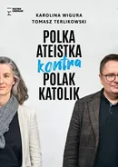 Polka ateistka kontra Polak katolik - Tomasz Terlikowski