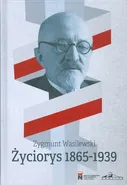 Życiorys 1865-1939 - Zygmunt Wasilewski