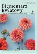 Elementarz kwiatowy ponad 200 portretów roślin do twojego wazonu i ogrodu - Radosław Berent