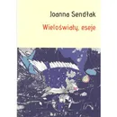 Wieloświaty, eseje - Joanna Sendłak