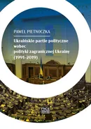 Ukraińskie partie polityczne wobec polityki zagranicznej Ukrainy (1991-2019) - Paweł Pietnoczka