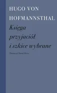Księga przyjaciół i szkice wybrane - Hofmannsthal Hugo Von
