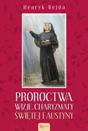Proroctwa Wizje Charyzmaty świętej Faustyny - Outlet - Henryk Bejda