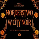 Morderstwo w City Noir - Anna Szumacher