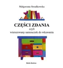 Części zdania czyli wierszowany samouczek do wkuwania - Małgorzata Strzałkowska