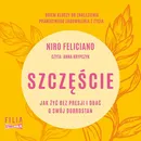 Szczęście Jak żyć bez presji i dbać o swój dobrostan - Niro Feliciano