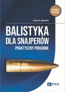 Balistyka dla snajperów - Jerzy A. Ejsmont