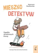 Mieszko Detektyw Zagadka skradzionych kluczy - Katarzyna Wasilkowska