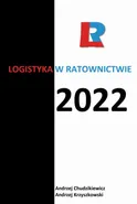 Logistyka w ratownictwie 2022 - Andrzej Chudzikiewicz