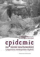 Epidemie na ziemi wschowskiej i pograniczu wielkopolsko-śląskim - Marta Małkus